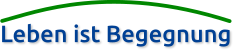 Leben ist Begegnung